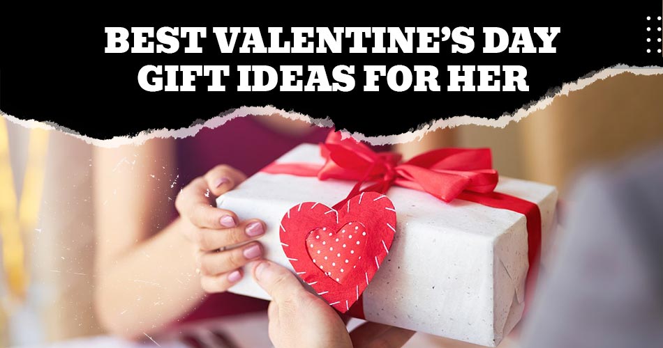 You are currently viewing Best Valentine’s Day Gift Ideas For Her