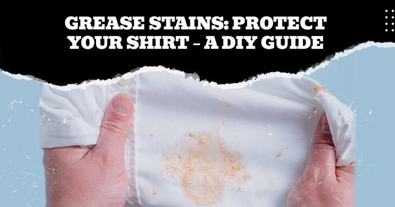 Grease Stains: Protect Your Shirt – A DIY Guide